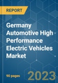 Germany Automotive High Performance Electric Vehicles Market - Growth, Trends, COVID-19 Impact, and Forecasts (2023-2028)- Product Image