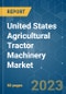 United States Agricultural Tractor Machinery Market - Growth, Trends, COVID-19 Impact, and Forecasts (2022 - 2027) - Product Image