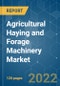 Agricultural Haying and Forage Machinery Market - Growth, Trends, COVID-19 Impact, and Forecasts (2022 - 2027) - Product Image