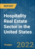 Hospitality Real Estate Sector in the United States - Growth, Trends, COVID-19 Impact, and Forecasts (2022 - 2027)- Product Image