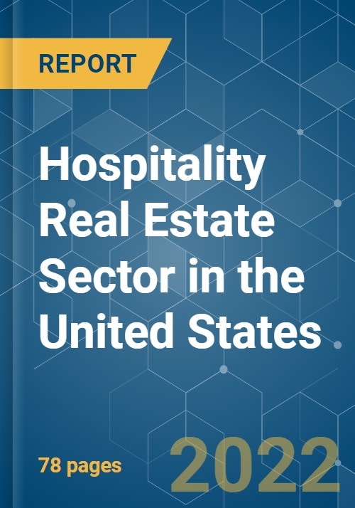 Hospitality Real Estate Sector in the United States Growth, Trends