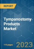 Tympanostomy Products Market - Growth, Trends, COVID-19 Impact, and Forecasts (2023-2028)- Product Image