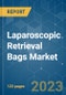 Laparoscopic Retrieval Bags Market - Growth, Trends, COVID-19 Impact, and Forecasts (2023-2028) - Product Image