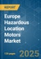 Europe Hazardous Location Motors Market - Growth, Trends, COVID-19 Impact, and Forecast(2022 - 2027) - Product Thumbnail Image