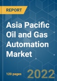 Asia Pacific Oil and Gas Automation Market - Growth, Trends, COVID-19 Impact, and Forecasts (2022 - 2027)- Product Image