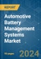 Automotive Battery Management Systems - Market Share Analysis, Industry Trends & Statistics, Growth Forecasts (2024 - 2029) - Product Image