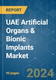 UAE Artificial Organs & Bionic Implants - Market Share Analysis, Industry Trends & Statistics, Growth Forecasts 2019 - 2029- Product Image