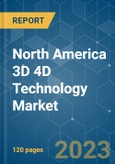 North America 3D 4D Technology Market - Growth, Trends, COVID-19 Impact, and Forecasts (2022 - 2027)- Product Image