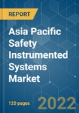 Asia Pacific Safety Instrumented Systems Market - Growth, Trends, COVID-19 Impact, and Forecasts (2022 - 2027)- Product Image