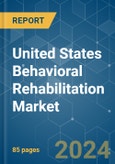 United States Behavioral Rehabilitation - Market Share Analysis, Industry Trends & Statistics, Growth Forecasts 2019 - 2029- Product Image