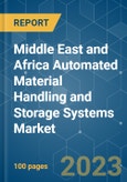 Middle East and Africa Automated Material Handling and Storage Systems Market - Growth, Trends, COVID-19 Impact, and Forecasts (2023-2028)- Product Image