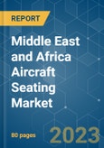 Middle East and Africa Aircraft Seating Market - Growth, Trends, COVID-19 Impact, and Forecasts (2023-2028)- Product Image