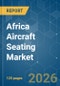 Africa Aircraft Seating - Market Share Analysis, Industry Trends & Statistics, Growth Forecasts (2026-2031) - Product Thumbnail Image