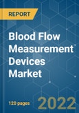 Blood Flow Measurement Devices Market - Growth, Trends, COVID-19 Impact, and Forecasts (2022 - 2027)- Product Image