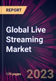 Global Live Streaming Market 2024-2028- Product Image