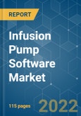Infusion Pump Software Market - Growth, Trends, COVID-19 Impact, and Forecasts (2022 - 2027)- Product Image