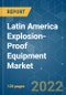Latin America Explosion-Proof Equipment Market - Growth, Trends, COVID-19 Impact, and Forecasts (2022 - 2027) - Product Thumbnail Image