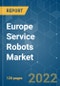 Europe Service Robots Market - Growth, Trends, COVID-19 Impact, and Forecasts (2022 - 2027) - Product Image