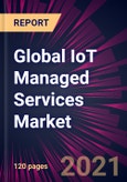 Global IoT Managed Services Market 2022-2026- Product Image