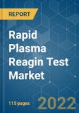 Rapid Plasma Reagin Test Market - Growth, Trends, COVID-19 Impact, and Forecasts (2022 - 2027)- Product Image