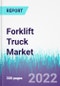 Forklift Truck Market by Power Source, by Class, and by End User - Global Opportunity Analysis and Industry Forecast, 2022 - 2030 - Product Image