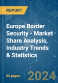 Europe Border Security - Market Share Analysis, Industry Trends & Statistics, Growth Forecasts 2019-2029- Product Image