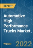 Automotive High Performance Trucks Market - Growth, Trends, COVID-19 Impact, and Forecasts (2022 - 2027)- Product Image
