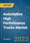 Automotive High Performance Trucks Market - Growth, Trends, COVID-19 Impact, and Forecasts (2022 - 2027) - Product Image