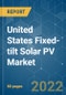 United States Fixed-tilt Solar PV Market - Growth, Trends, COVID-19 Impact, and Forecasts (2022 - 2027) - Product Thumbnail Image