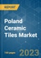 Poland Ceramic Tiles Market - Growth, Trends, COVID-19 Impact, and Forecasts (2022 - 2027) - Product Image
