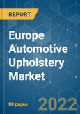 Europe Automotive Upholstery Market - Growth, Trends, COVID-19 Impact, and Forecasts (2022 - 2027)- Product Image