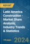 Latin America Construction - Market Share Analysis, Industry Trends & Statistics, Growth Forecasts 2020 - 2029 - Product Image
