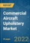 Commercial Aircraft Upholstery Market - Growth, Trends, COVID-19 Impact, and Forecasts (2022 - 2027) - Product Image
