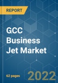GCC Business Jet Market - Growth, Trends, COVID-19 Impact, and Forecasts (2022 - 2027)- Product Image