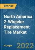 North America 2-Wheeler Replacement Tire Market - Growth, Trends, COVID-19 Impact, and Forecasts (2022 - 2027)- Product Image