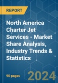 North America Charter Jet Services - Market Share Analysis, Industry Trends & Statistics, Growth Forecasts 2019 - 2029- Product Image