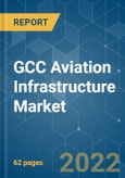 GCC Aviation Infrastructure Market - Growth, Trends, COVID-19 Impact, and Forecasts (2022 - 2027)- Product Image