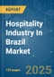 Hospitality Industry In Brazil - Market Share Analysis, Industry Trends & Statistics, Growth Forecasts (2025 - 2030) - Product Image