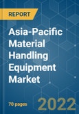 Asia-Pacific Material Handling Equipment Market - Growth, Trends, COVID-19 Impact, and Forecasts (2022 - 2027)- Product Image
