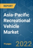 Asia-Pacific Recreational Vehicle Market - Growth, Trends, COVID-19 Impact, and Forecasts (2022 - 2027)- Product Image