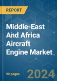 Middle-East and Africa Aircraft Engine Market - Growth, Trends, COVID-19 Impact, and Forecasts (2022 - 2027)- Product Image