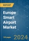 Europe Smart Airport - Market Share Analysis, Industry Trends & Statistics, Growth Forecasts 2019 - 2029 - Product Thumbnail Image
