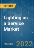 Lighting as a Service Market - Growth, Trends, COVID-19 Impact, and Forecasts (2022 - 2027)- Product Image