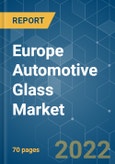 Europe Automotive Glass Market - Growth, Trends, COVID-19 Impact, and Forecasts (2022 - 2027)- Product Image