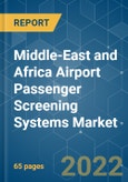 Middle-East and Africa Airport Passenger Screening Systems Market - Growth, Trends, COVID-19 Impact, and Forecasts (2022 - 2027)- Product Image