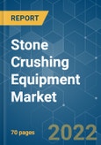 Stone Crushing Equipment Market - Growth, Trends, COVID-19 Impact, and Forecasts (2022 - 2027)- Product Image