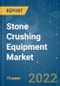 Stone Crushing Equipment Market - Growth, Trends, COVID-19 Impact, and Forecasts (2022 - 2027) - Product Image