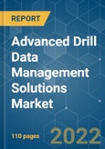 Advanced Drill Data Management Solutions Market - Growth, Trends, COVID-19 Impact, and Forecasts (2022 - 2027)- Product Image