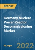 Germany Nuclear Power Reactor Decommissioning Market - Growth, Trends, COVID-19 Impact, and Forecasts (2022 - 2027)- Product Image
