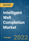 Intelligent Well Completion Market - Growth, Trends, COVID-19 Impact, and Forecasts (2022 - 2027)- Product Image